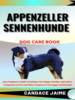 cover image of APPENZELLER SENNENHUNDE  DOG CARE BOOK